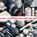 Gốm Ceramic là gì? Phân loại và ứng dụng thực tiễn