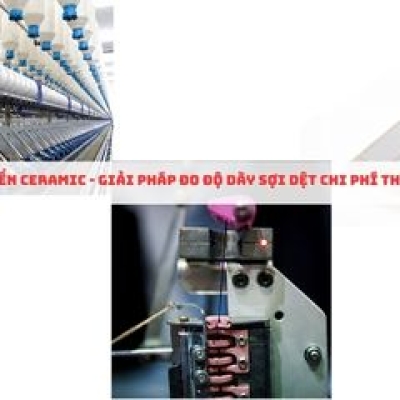 Cảm biến gốm kim loại hóa – Giải pháp đo độ dày sợi dệt chi phí thấp thay thế cảm biến quang