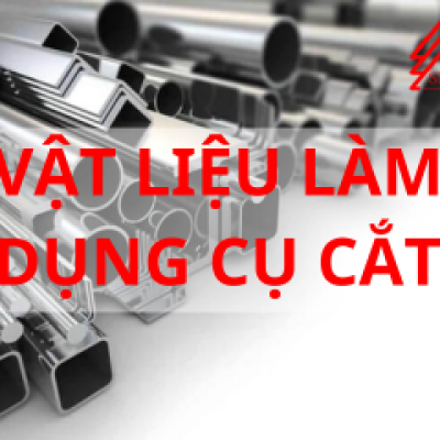 Vật liệu làm dụng cụ cắt